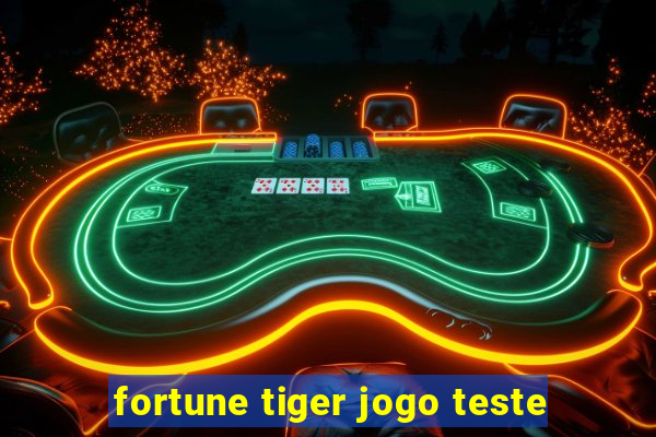 fortune tiger jogo teste